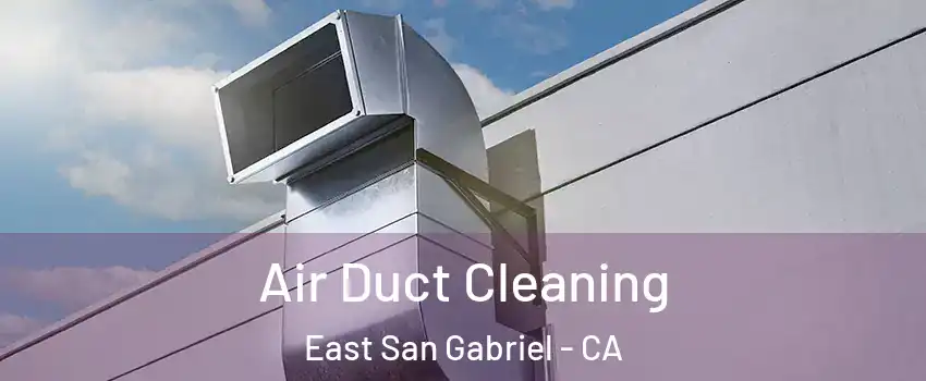  Air Duct Cleaning East San Gabriel - CA