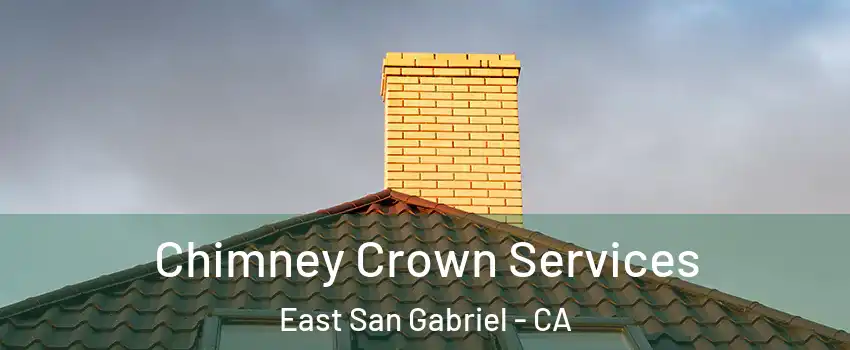  Chimney Crown Services East San Gabriel - CA