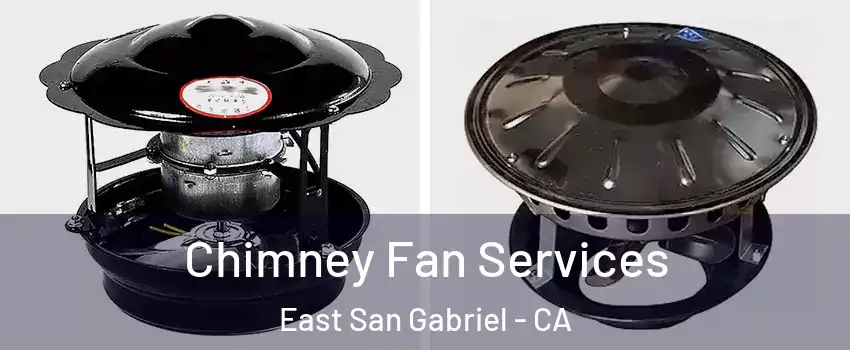  Chimney Fan Services East San Gabriel - CA