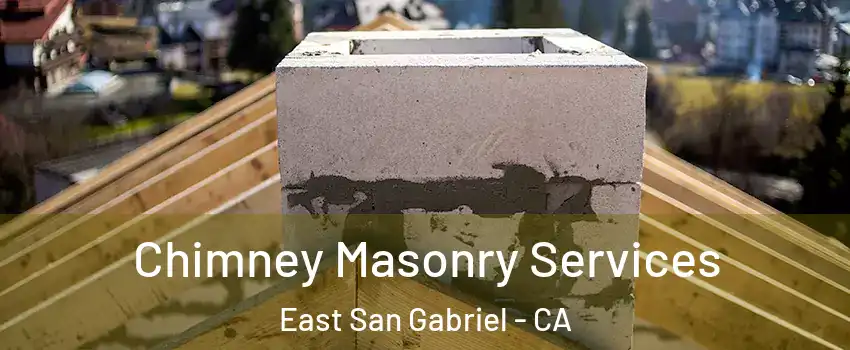  Chimney Masonry Services East San Gabriel - CA