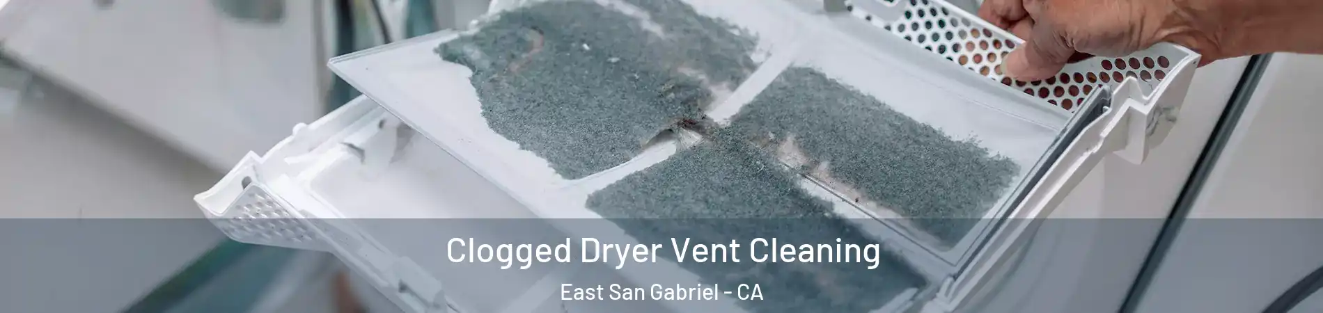  Clogged Dryer Vent Cleaning East San Gabriel - CA