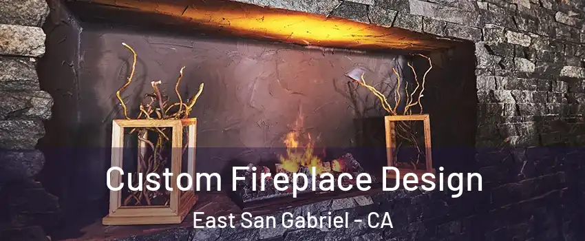  Custom Fireplace Design East San Gabriel - CA