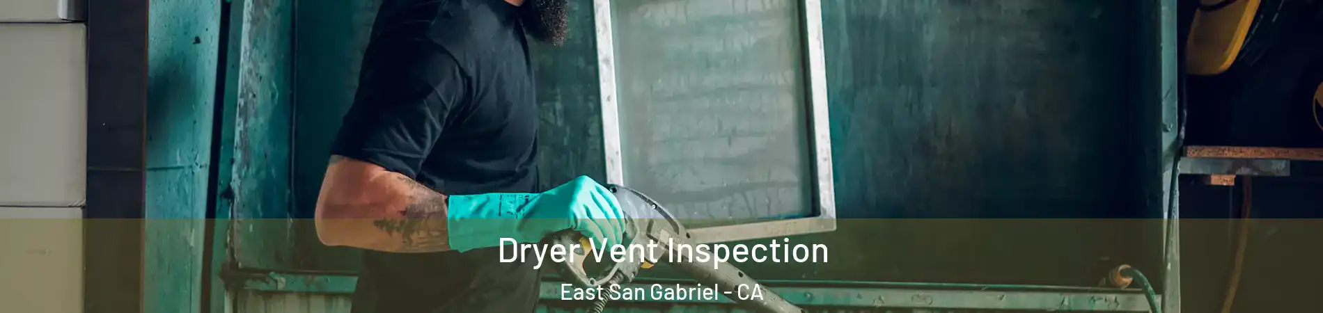  Dryer Vent Inspection East San Gabriel - CA