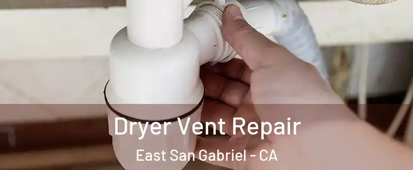  Dryer Vent Repair East San Gabriel - CA