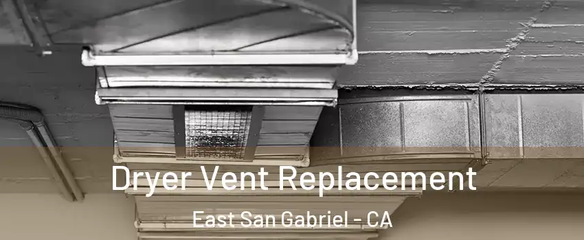  Dryer Vent Replacement East San Gabriel - CA