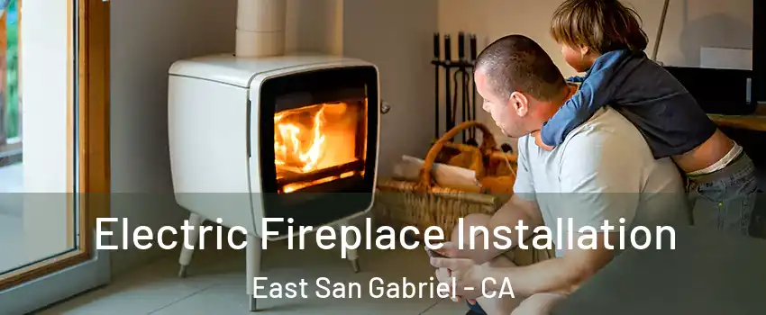  Electric Fireplace Installation East San Gabriel - CA
