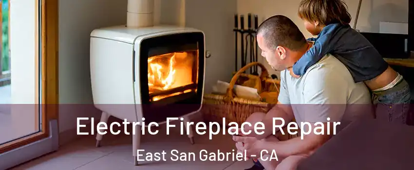  Electric Fireplace Repair East San Gabriel - CA