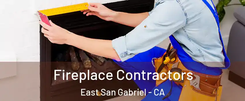Fireplace Contractors East San Gabriel - CA