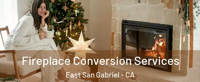  Fireplace Conversion Services East San Gabriel - CA