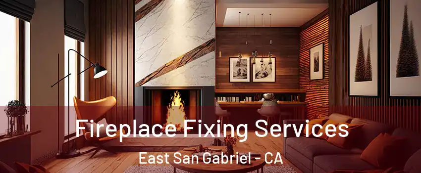  Fireplace Fixing Services East San Gabriel - CA