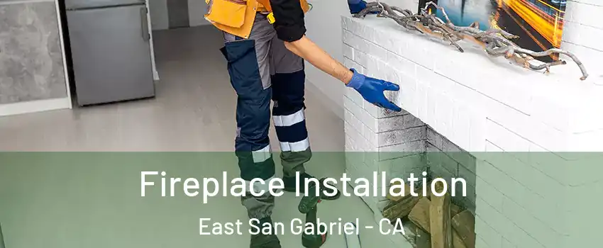  Fireplace Installation East San Gabriel - CA