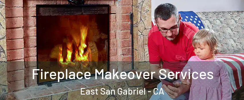  Fireplace Makeover Services East San Gabriel - CA