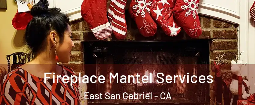  Fireplace Mantel Services East San Gabriel - CA
