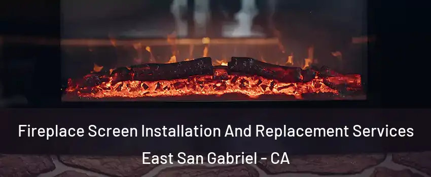  Fireplace Screen Installation And Replacement Services East San Gabriel - CA