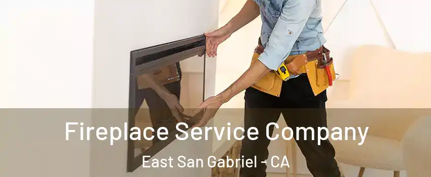  Fireplace Service Company East San Gabriel - CA