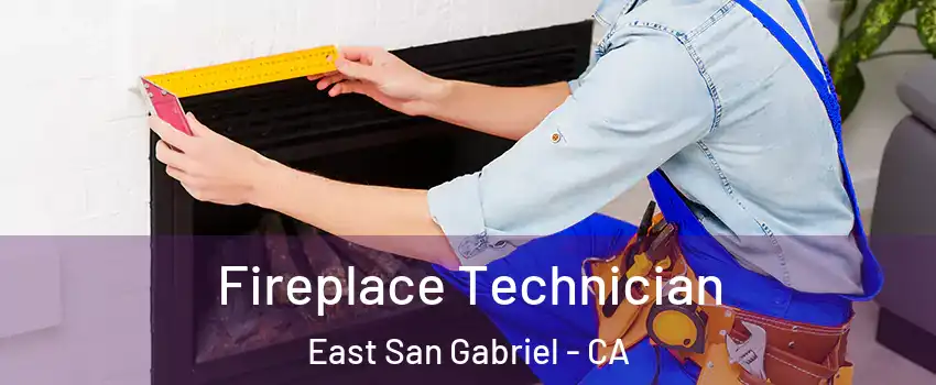  Fireplace Technician East San Gabriel - CA