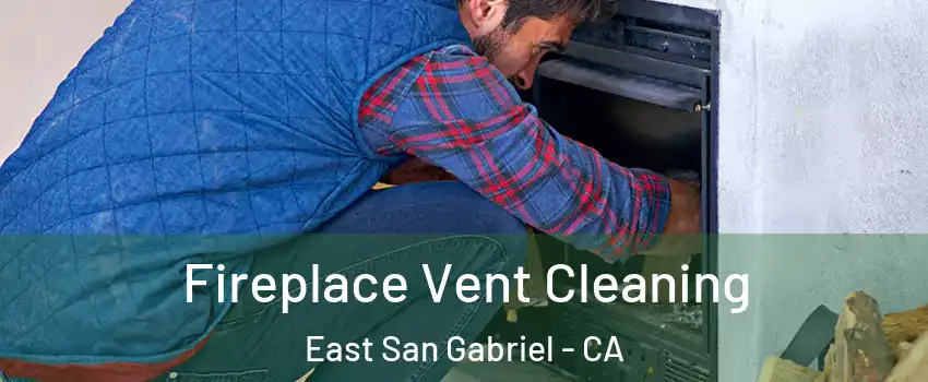  Fireplace Vent Cleaning East San Gabriel - CA