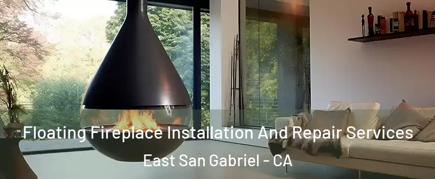  Floating Fireplace Installation And Repair Services East San Gabriel - CA
