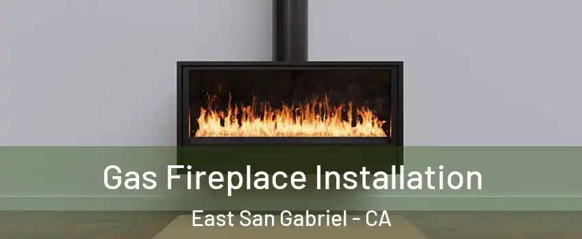  Gas Fireplace Installation East San Gabriel - CA