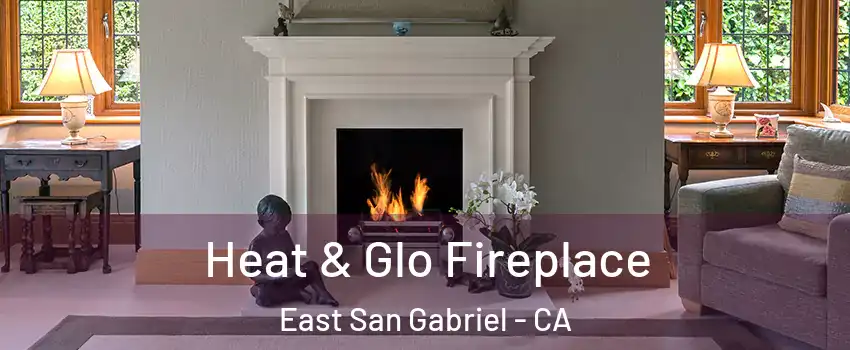  Heat & Glo Fireplace East San Gabriel - CA