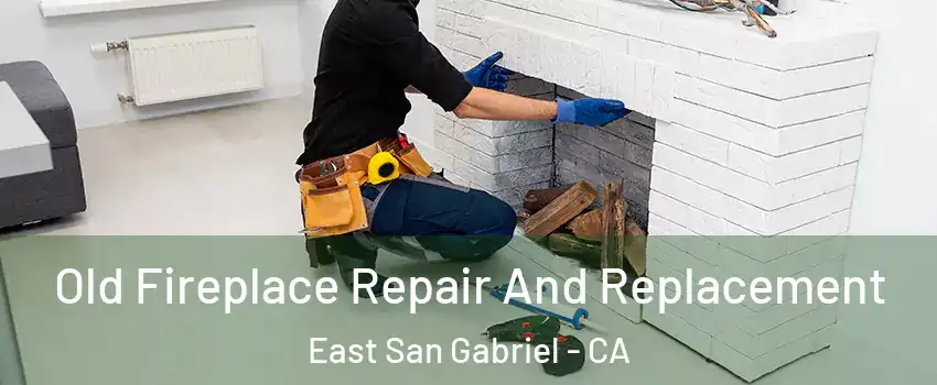  Old Fireplace Repair And Replacement East San Gabriel - CA
