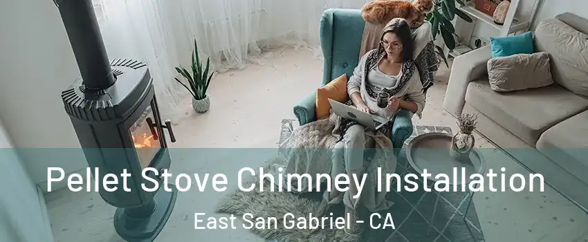  Pellet Stove Chimney Installation East San Gabriel - CA