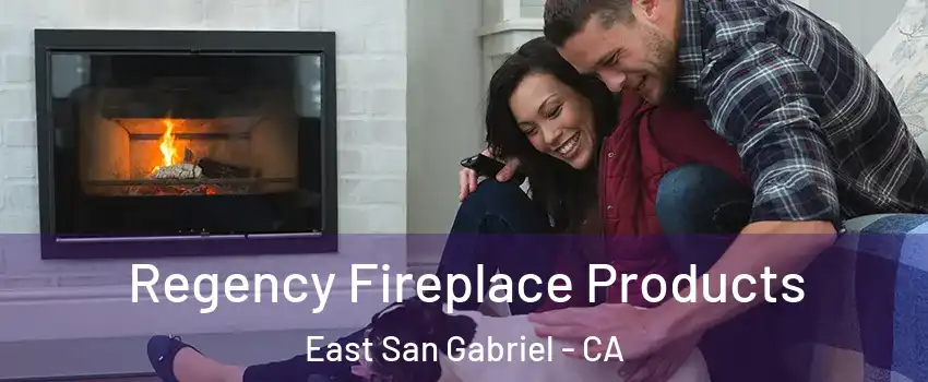  Regency Fireplace Products East San Gabriel - CA