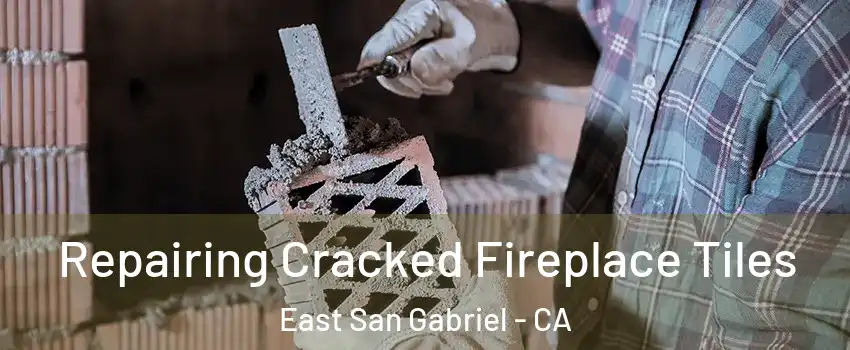  Repairing Cracked Fireplace Tiles East San Gabriel - CA