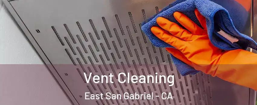  Vent Cleaning East San Gabriel - CA