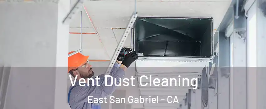  Vent Dust Cleaning East San Gabriel - CA