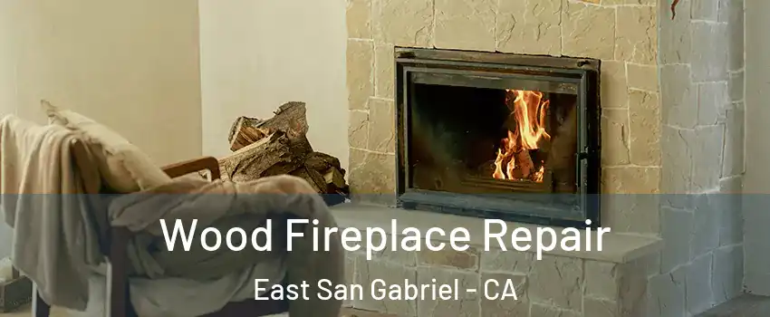  Wood Fireplace Repair East San Gabriel - CA