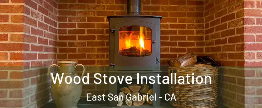  Wood Stove Installation East San Gabriel - CA